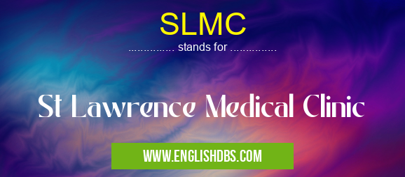SLMC means St Lawrence Medical Clinic SLMC