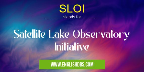 SLOI means Satellite Lake Observatory Initiative SLOI