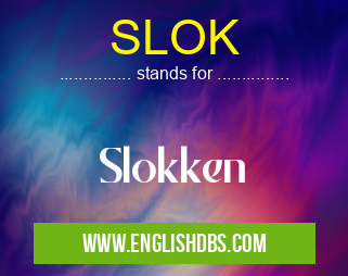 SLOK means Slokken SLOK