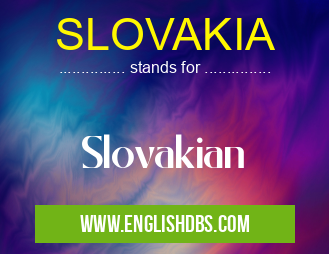 SLOVAKIA means Slovakian SLOVAKIA