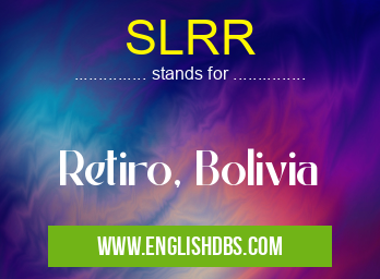 SLRR means Retiro, Bolivia SLRR