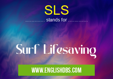 SLS means Surf Lifesaving SLS