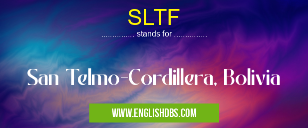 SLTF means San Telmo-Cordillera, Bolivia SLTF