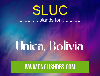 SLUC means Unica, Bolivia SLUC