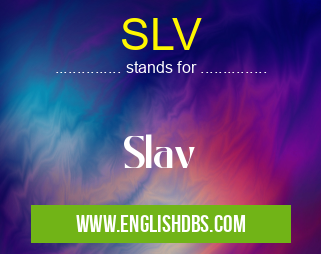 SLV means Slav SLV
