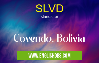SLVD means Covendo, Bolivia SLVD