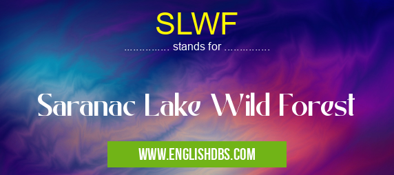 SLWF means Saranac Lake Wild Forest SLWF