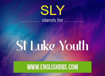 SLY means St Luke Youth SLY