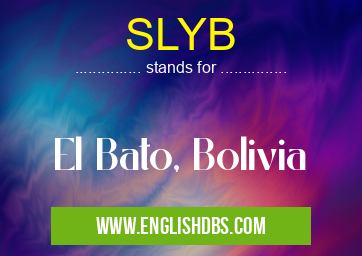 SLYB means El Bato, Bolivia SLYB