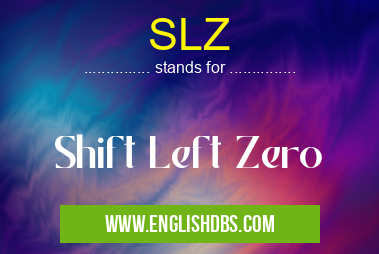 SLZ means Shift Left Zero SLZ