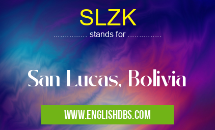 SLZK means San Lucas, Bolivia SLZK