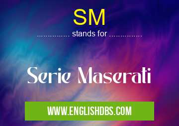SM means Serie Maserati SM