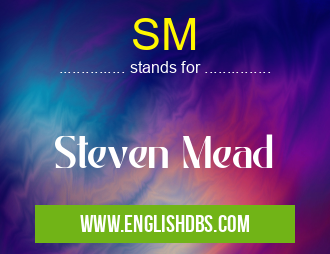 SM means Steven Mead SM