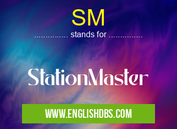 SM means StationMaster SM