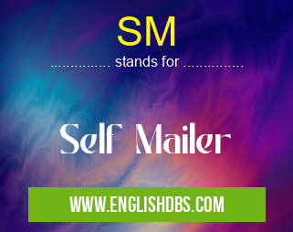 SM means Self Mailer SM