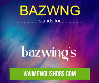 BAZWNG means bazwing's BAZWNG