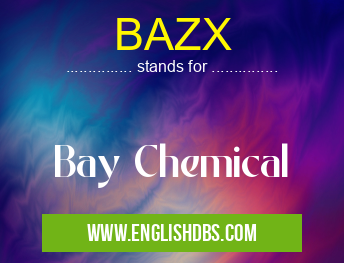 BAZX means Bay Chemical BAZX