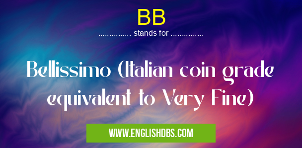 BB means Bellissimo (Italian coin grade equivalent to Very Fine) BB