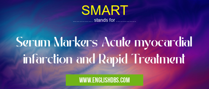 SMART means Serum Markers Acute myocardial infarction and Rapid Treatment SMART
