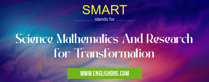 SMART means Science Mathematics And Research for Transformation SMART
