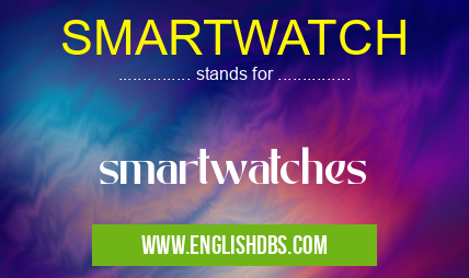 SMARTWATCH means smartwatches SMARTWATCH