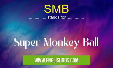 SMB means Super Monkey Ball SMB