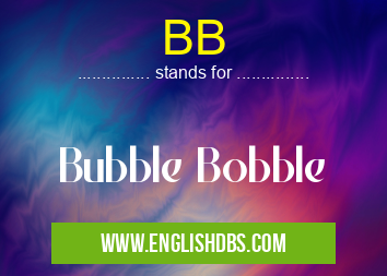 BB means Bubble Bobble BB