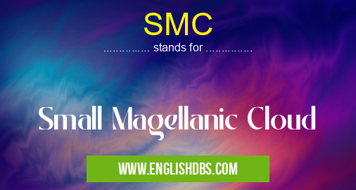 SMC means Small Magellanic Cloud SMC
