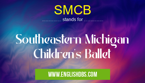 SMCB means Southeastern Michigan Children's Ballet SMCB