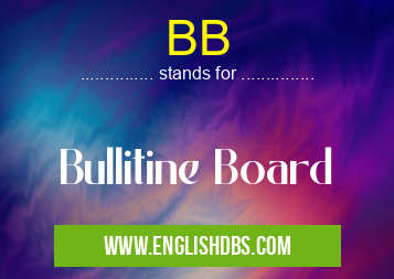 BB means Bullitine Board BB