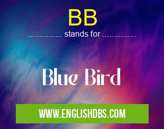 BB means Blue Bird BB