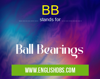 BB means Ball Bearings BB