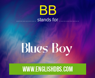 BB means Blues Boy BB