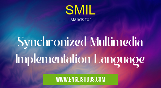 SMIL means Synchronized Multimedia Implementation Language SMIL