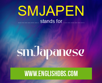 SMJAPEN means smJapanese SMJAPEN