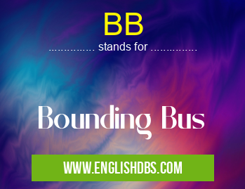 BB means Bounding Bus BB