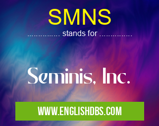 SMNS means Seminis, Inc. SMNS
