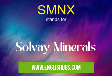 SMNX means Solvay Minerals SMNX