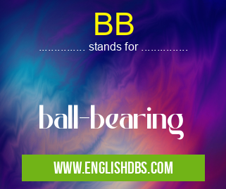 BB means ball-bearing BB