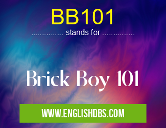 BB101 means Brick Boy 101 BB101