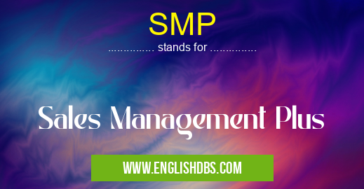 SMP means Sales Management Plus SMP