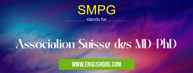 SMPG means Association Suisse des MD-PhD SMPG