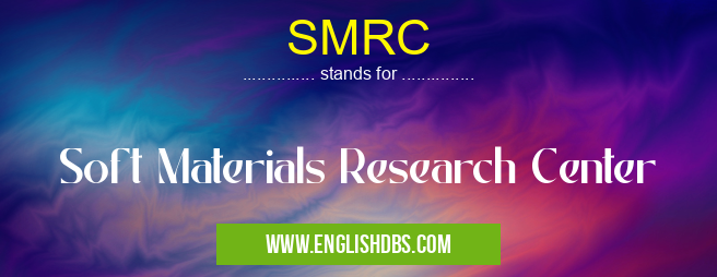 SMRC means Soft Materials Research Center SMRC