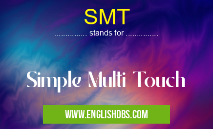 SMT means Simple Multi Touch SMT