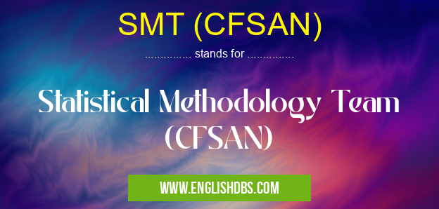 SMT (CFSAN) means Statistical Methodology Team (CFSAN) SMT (CFSAN)