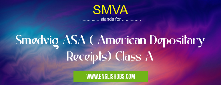 SMVA means Smedvig ASA ( American Depositary Receipts) Class A SMVA