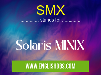 SMX means Solaris MINIX SMX
