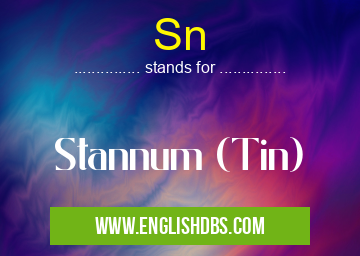 Sn means Stannum (Tin) Sn