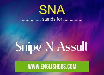 SNA means Snipe N Assult SNA