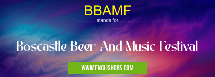 BBAMF means Boscastle Beer And Music Festival BBAMF